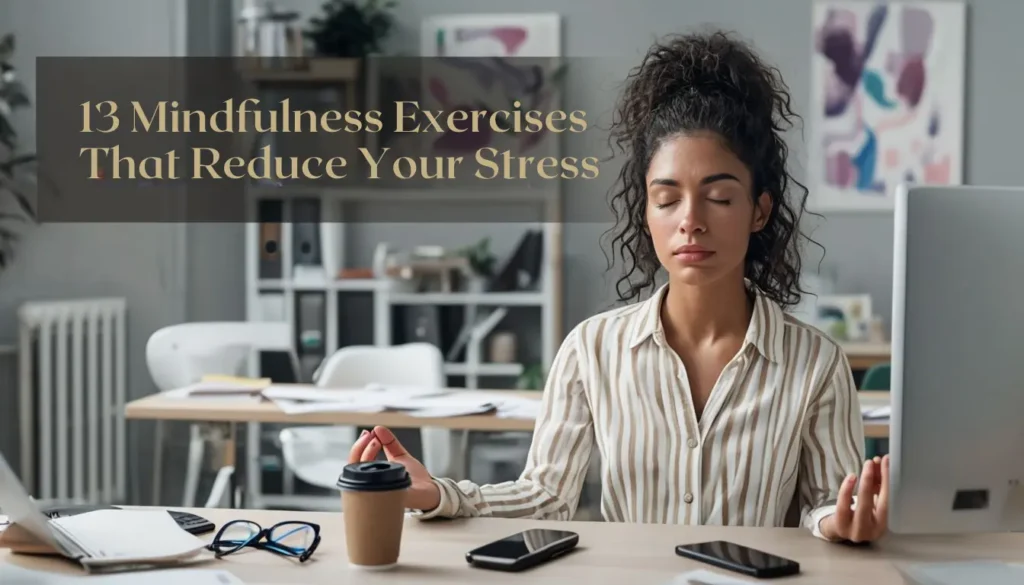 Mindfulness Exercises That Reduce Your Stress